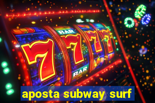 aposta subway surf